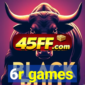 6r games